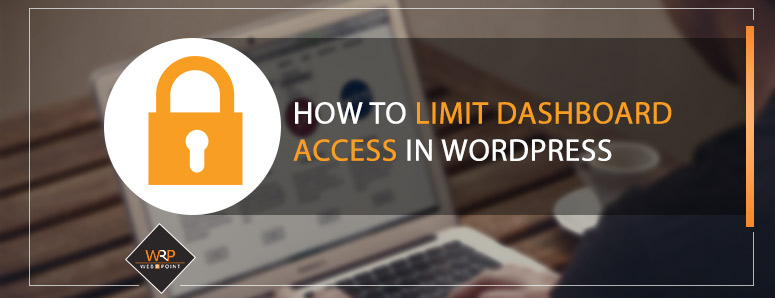 How to Limit Dashboard Access in Wordpress